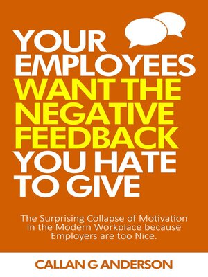cover image of Your Employees Want the Negative Feedback you Hate to Give